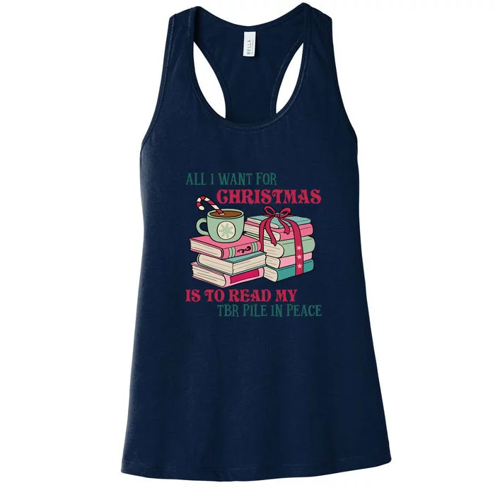 All I Want For Christmas Is To Read My TBR Pile In Peace Reading Books Gift Women's Racerback Tank