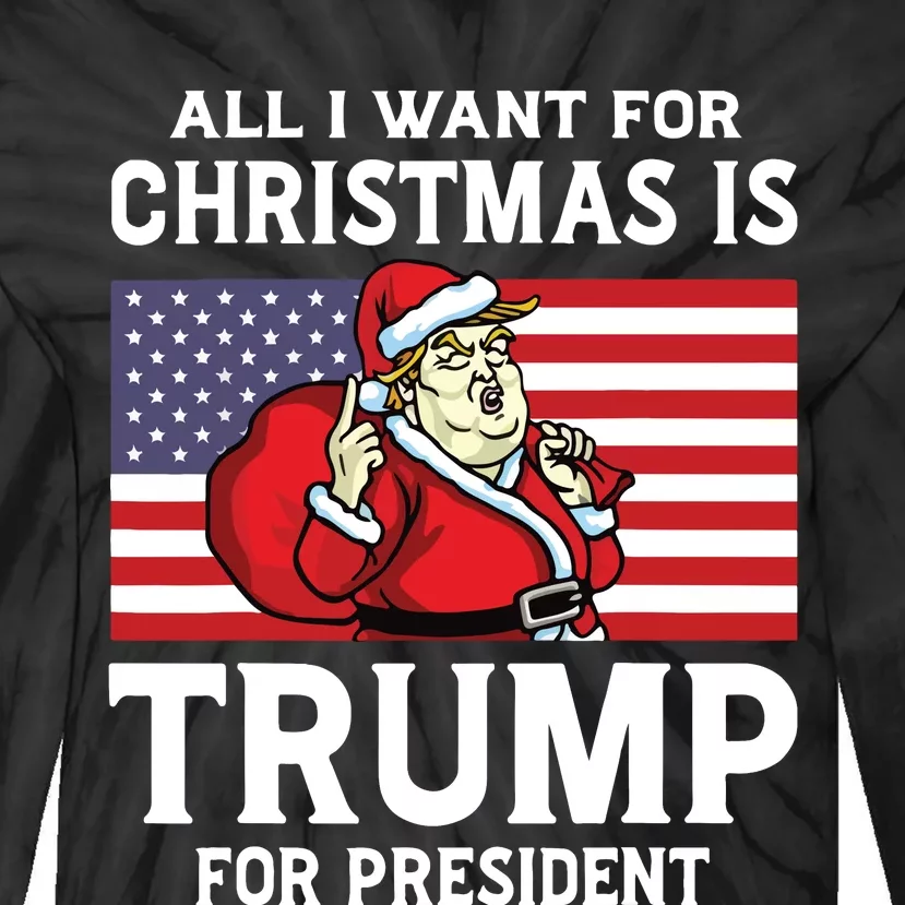 All I Want For Christmas Is Trump For President Trump Back Tie-Dye Long Sleeve Shirt