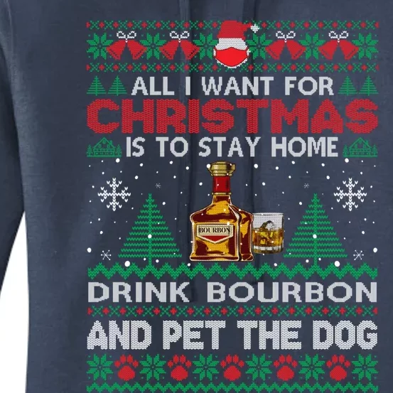 All I Want Is To Stay Home Bourbon And Pet Dog Ugly Funny Gift Women's Pullover Hoodie