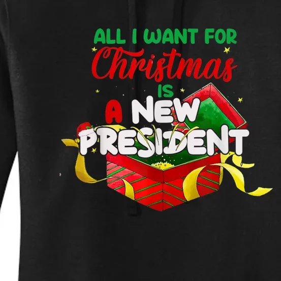 All I Want For Christmas Is A New President Funny Xmas Gifts Women's Pullover Hoodie