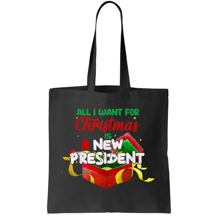 All I Want For Christmas Is A New President Funny Xmas Gifts Tote Bag