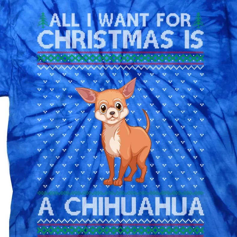 All I Want For Christmas Is A Chihuahua Dog Ugly Xmas Cute Gift Tie-Dye T-Shirt