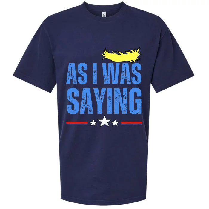 As I Was Saying Trump 2024 Vintage President Sueded Cloud Jersey T-Shirt