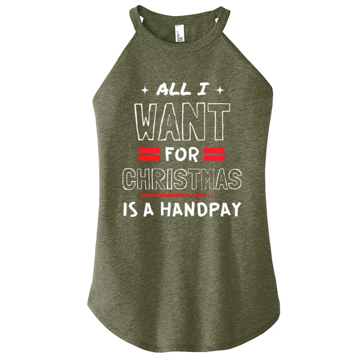 All I Want For Christmas Is A Handpay Meaningful Gift Women’s Perfect Tri Rocker Tank