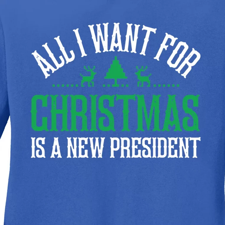 All I Want For Christmas Is A New President Funny Christmas Gift Ladies Long Sleeve Shirt