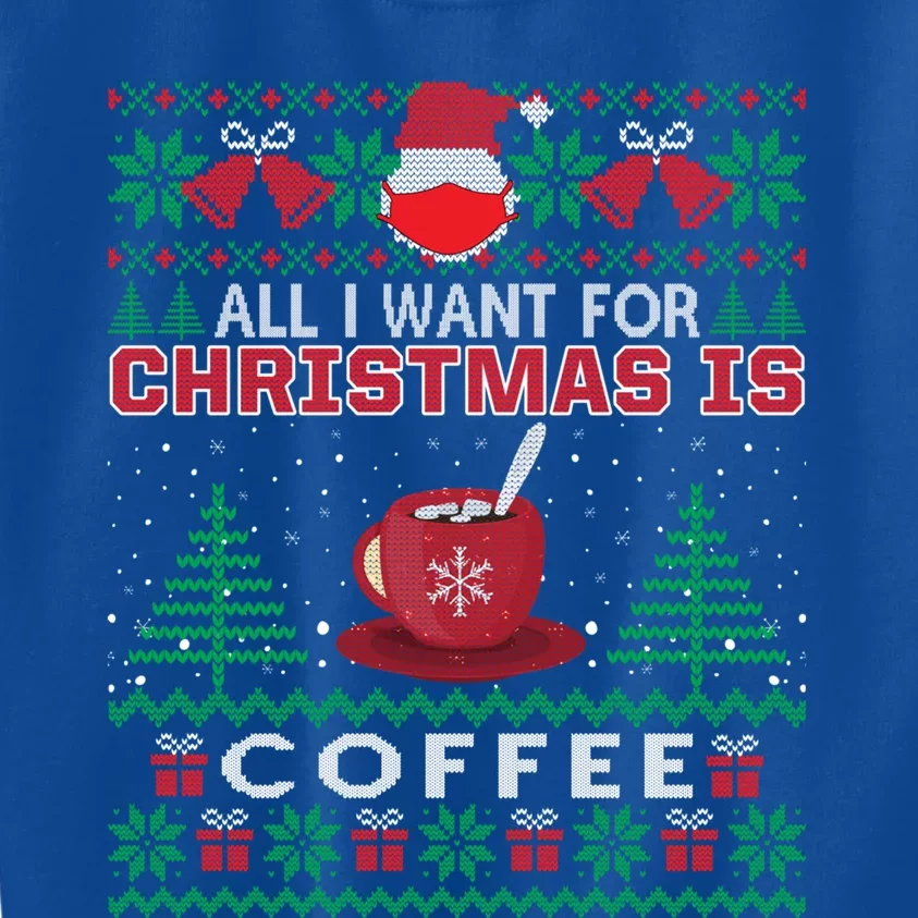 All I Want For Christmas Is Coffee Funny Ugly Gift Kids Sweatshirt