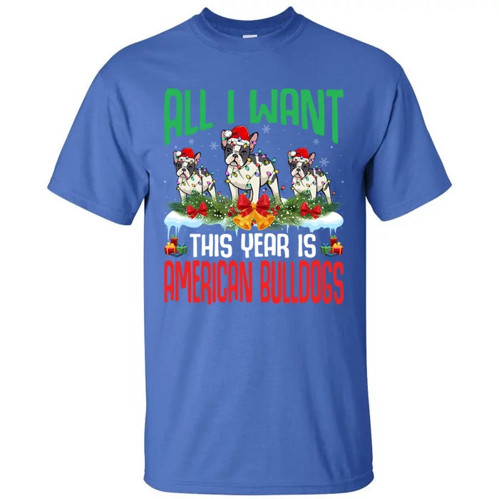 All I Want This Year Is American Bulldog Wearing Christmas Gift Tall T-Shirt