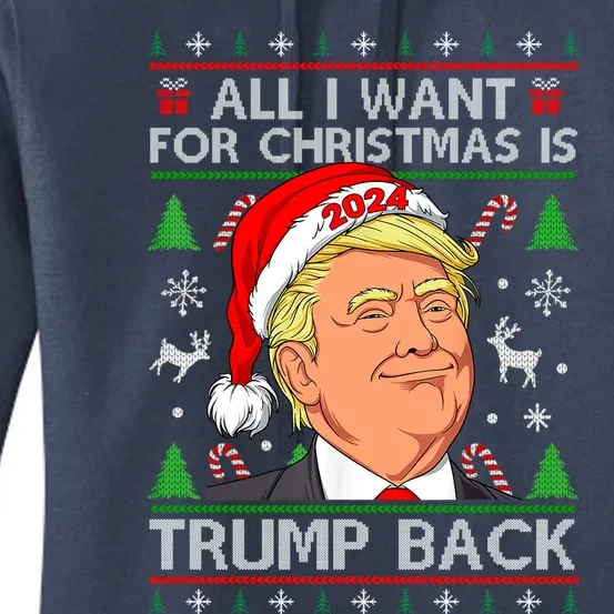 All I Want For Christmas Is Trump Back 2024 Ugly Sweater Great Gift Women's Pullover Hoodie