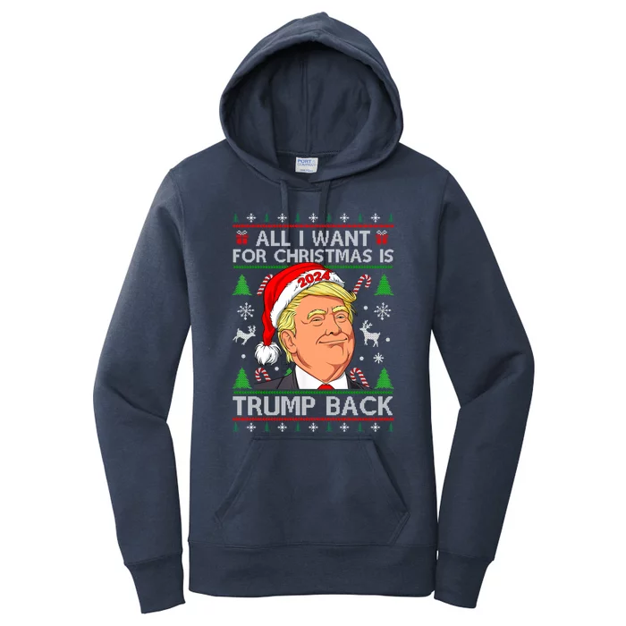 All I Want For Christmas Is Trump Back 2024 Ugly Sweater Great Gift Women's Pullover Hoodie