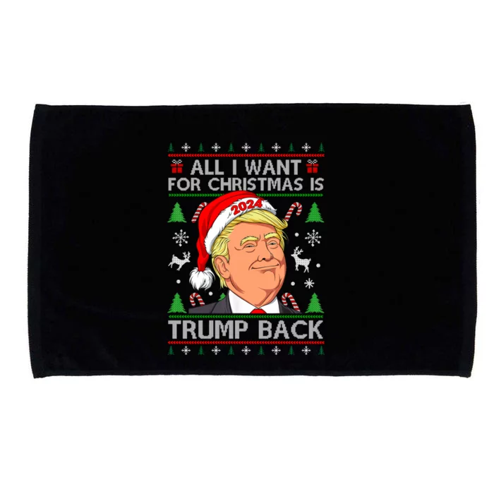 All I Want For Christmas Is Trump Back 2024 Ugly Sweater Gift Microfiber Hand Towel