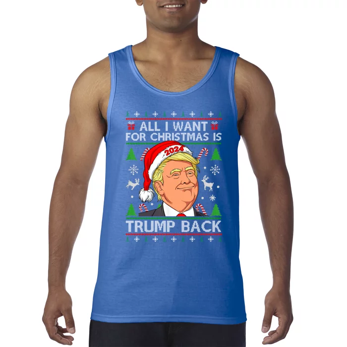 All I Want For Christmas Is Trump Back 2024 Ugly Sweater Gift Tank Top