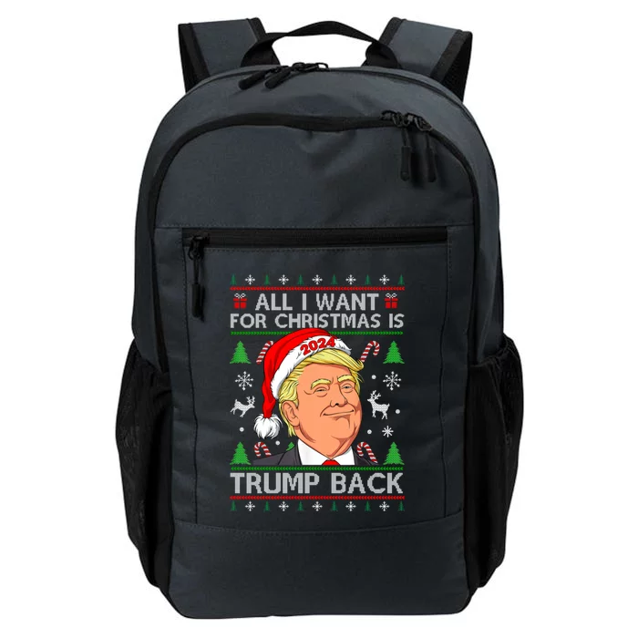 All I Want For Christmas Is Trump Back 2024 Ugly Sweater Gift Daily Commute Backpack