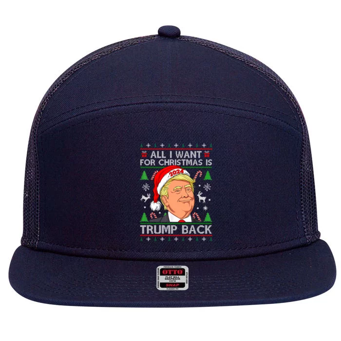 All I Want For Christmas Is Trump Back 2024 Ugly Sweater Gift 7 Panel Mesh Trucker Snapback Hat