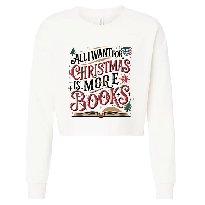 All I Want For Christmas Is More Books Xmas Holiday Matching Team Cropped Pullover Crew