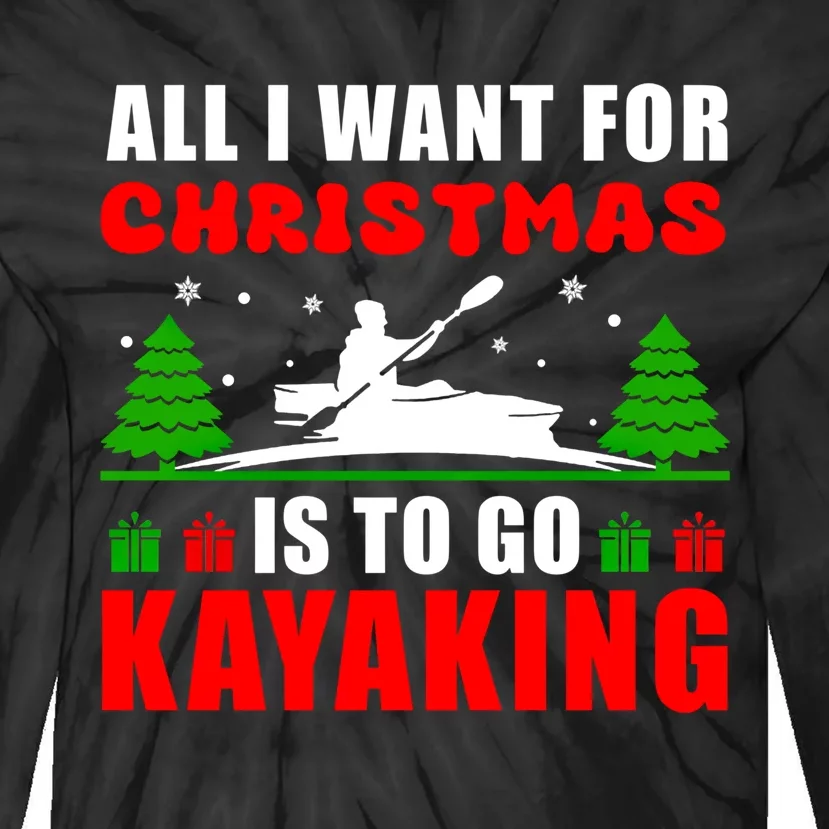 All I Want For Christmas Is To Go Kayaking Gift Tie-Dye Long Sleeve Shirt