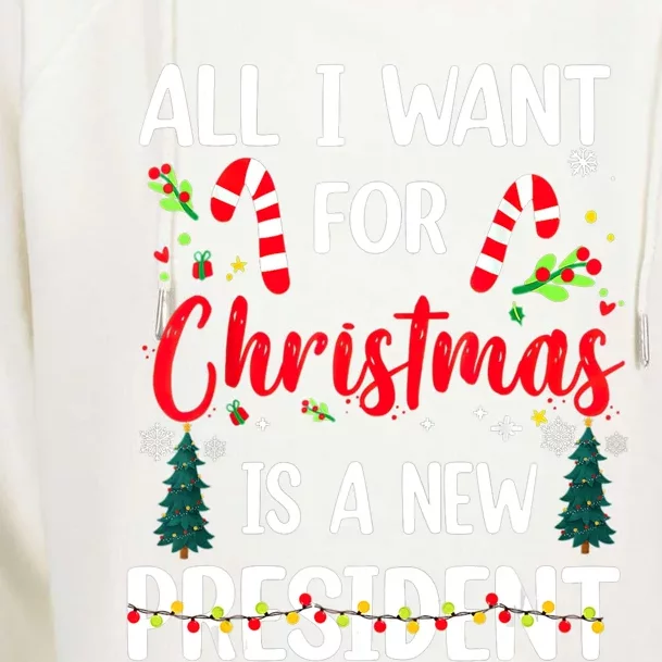 All I Want For Christmas Is A New President Xmas Pajama Funny Gift Womens Funnel Neck Pullover Hood