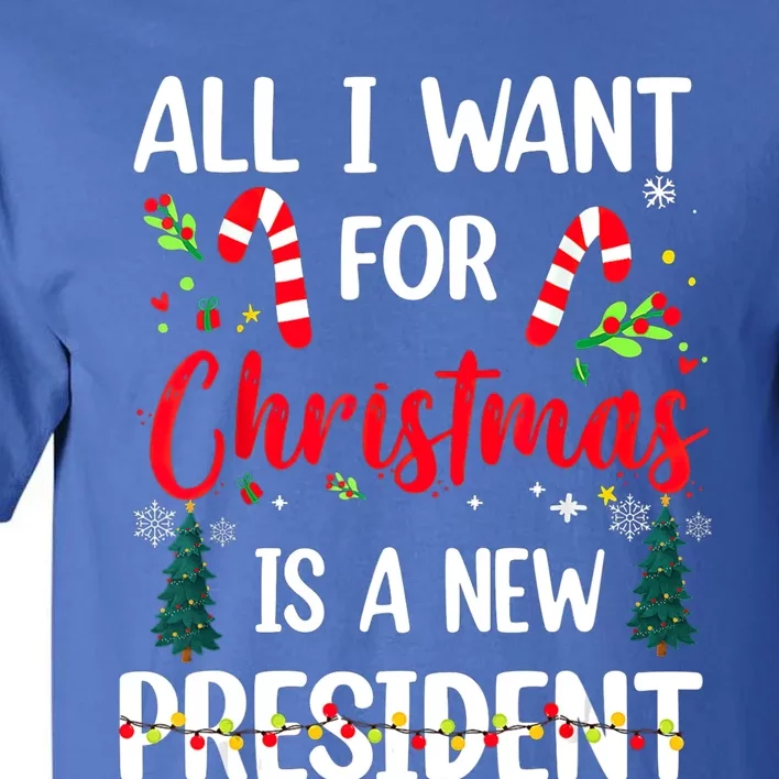 All I Want For Christmas Is A New President Xmas Pajama Funny Gift Tall T-Shirt