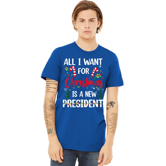 All I Want For Christmas Is A New President Xmas Pajama Funny Gift Premium T-Shirt