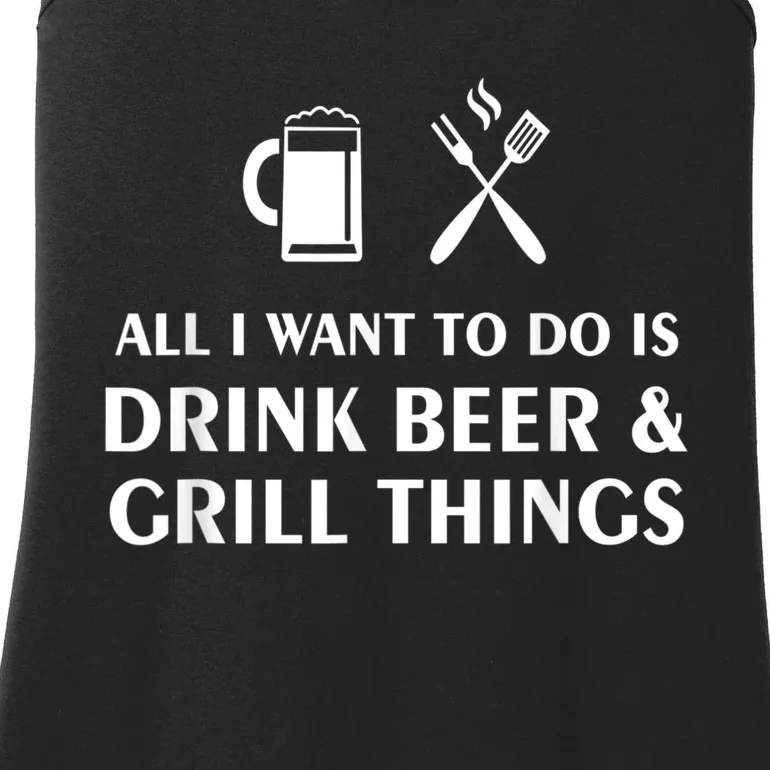 All I Want To Do Is Drink Beer And Grill Things BBQ Cooking Ladies Essential Tank