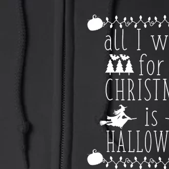 All I Want for Christmas is Halloween Funny Spooky Holiday Full Zip Hoodie