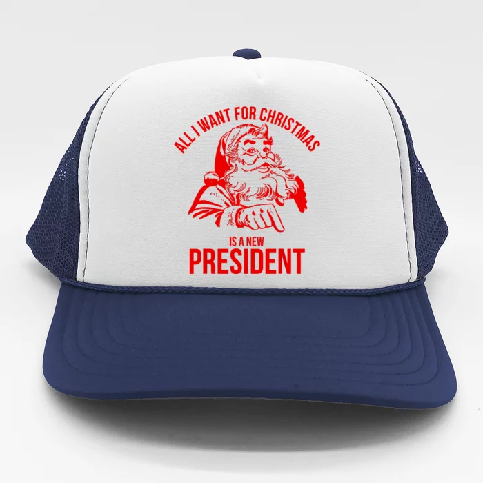 All I Want For Christmas Is A New President Funny Santa Xmas Trucker Hat