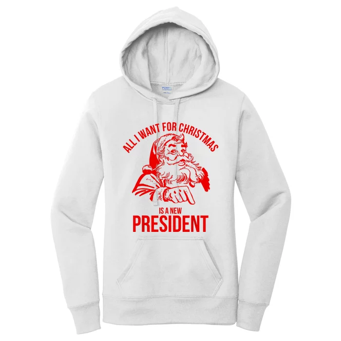 All I Want For Christmas Is A New President Funny Santa Xmas Women's Pullover Hoodie