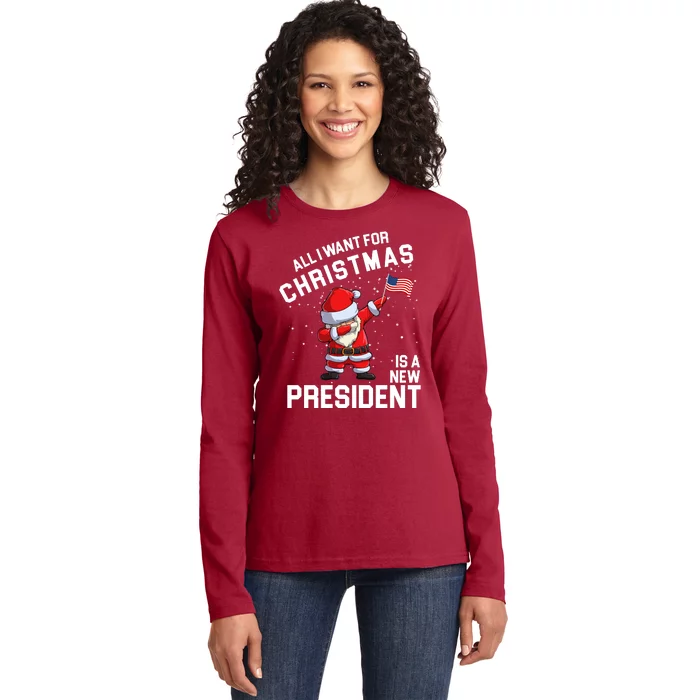 All I Want For Christmas Is A New President Ladies Long Sleeve Shirt