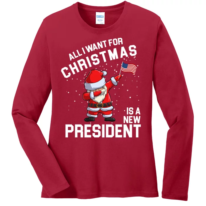 All I Want For Christmas Is A New President Ladies Long Sleeve Shirt