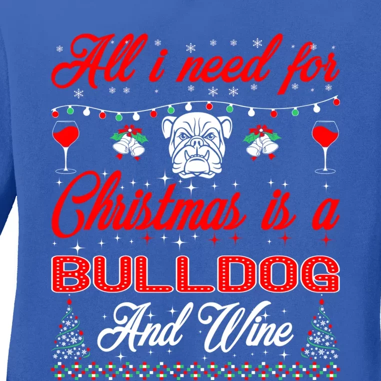 All I Want For Christmas Bulldog And Wine Gift Cool Gift Ladies Long Sleeve Shirt