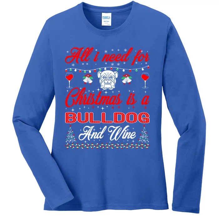 All I Want For Christmas Bulldog And Wine Gift Cool Gift Ladies Long Sleeve Shirt