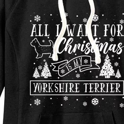 All I Want For Christmas Is My Yorkshire Terrier Funny Xmas Gift Women's Fleece Hoodie