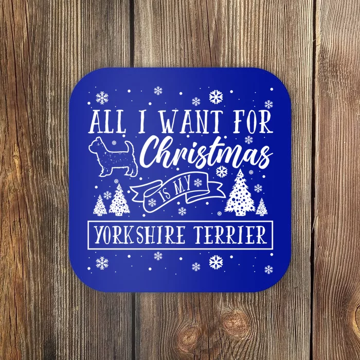 All I Want For Christmas Is My Yorkshire Terrier Funny Xmas Gift Coaster