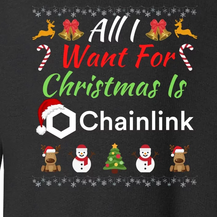 All I Want For Christmas Is Chainlink Funny Chainlink ChainLink Crypto Merch Toddler Sweatshirt