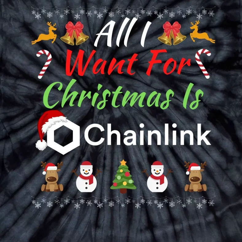 All I Want For Christmas Is Chainlink Funny Chainlink ChainLink Crypto Merch Tie-Dye T-Shirt