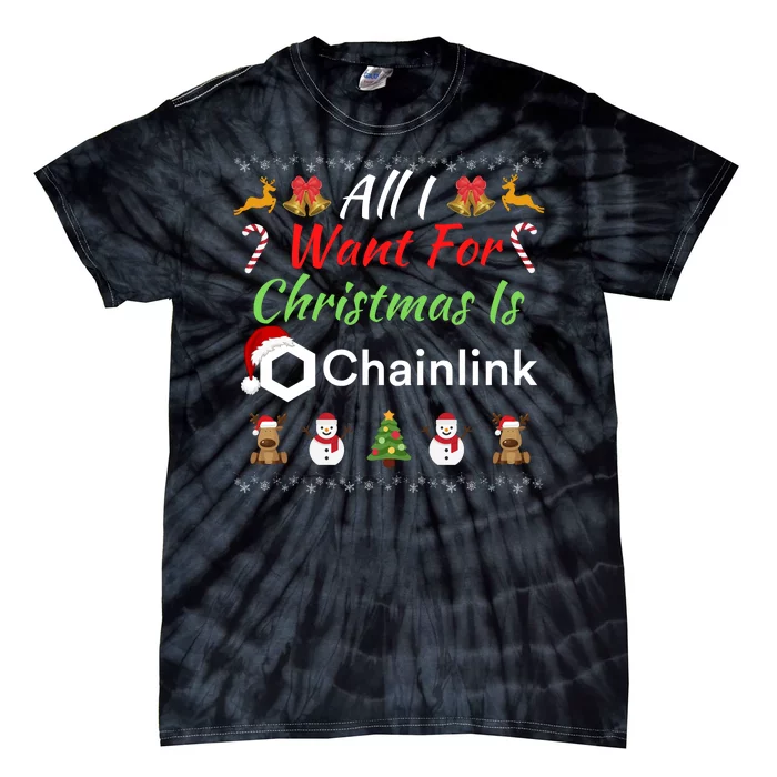 All I Want For Christmas Is Chainlink Funny Chainlink ChainLink Crypto Merch Tie-Dye T-Shirt