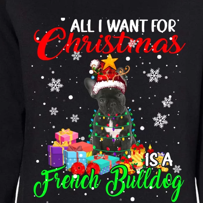 All I Want For Christmas Is A French Bulldog Santa Reindeer Gift Womens California Wash Sweatshirt