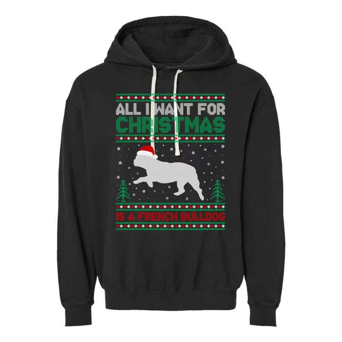 All I Want For Xmas Is A French Bulldog Ugly Xmas Sweater Gift Garment-Dyed Fleece Hoodie