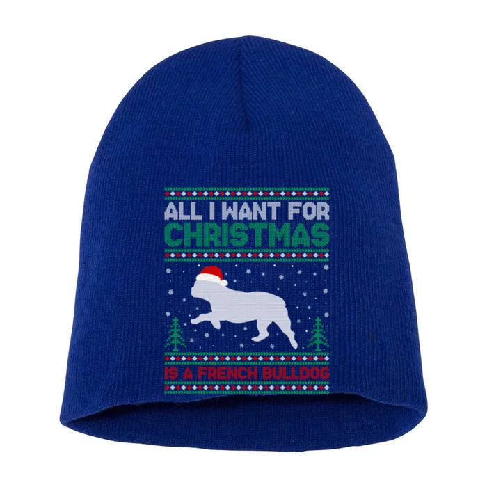 All I Want For Xmas Is A French Bulldog Ugly Xmas Sweater Gift Short Acrylic Beanie