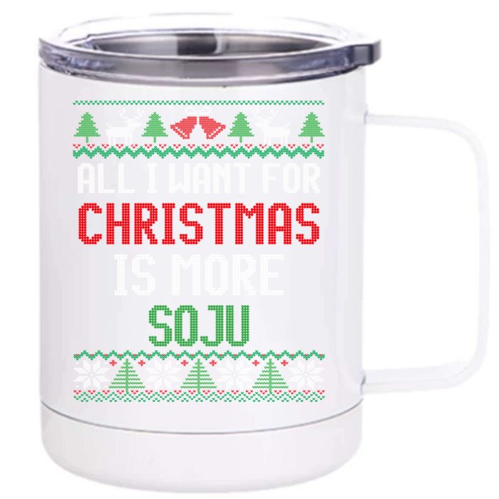 All I Want Is More Soju South Korean Alcohol Ugly Christmas Gift Front & Back 12oz Stainless Steel Tumbler Cup