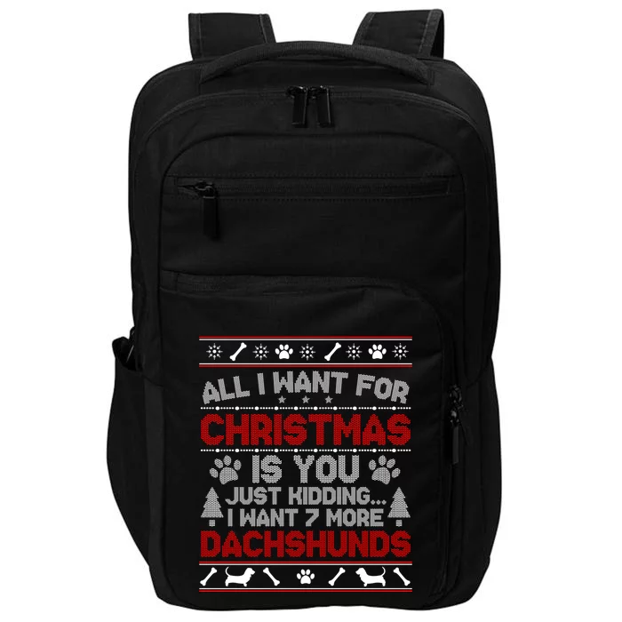 All I Want For Christmas 7 Dachshunds Ugly Sweater Cool Gift Impact Tech Backpack