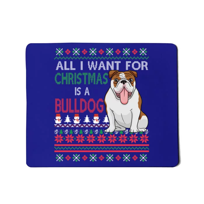 All I Want For Christmas Is A Bulldog Gift Mousepad