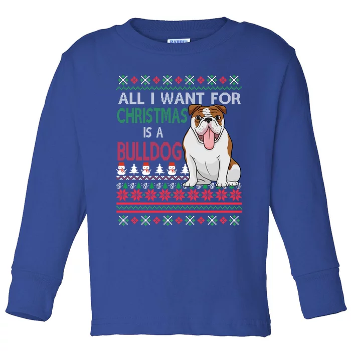 All I Want For Christmas Is A Bulldog Gift Toddler Long Sleeve Shirt