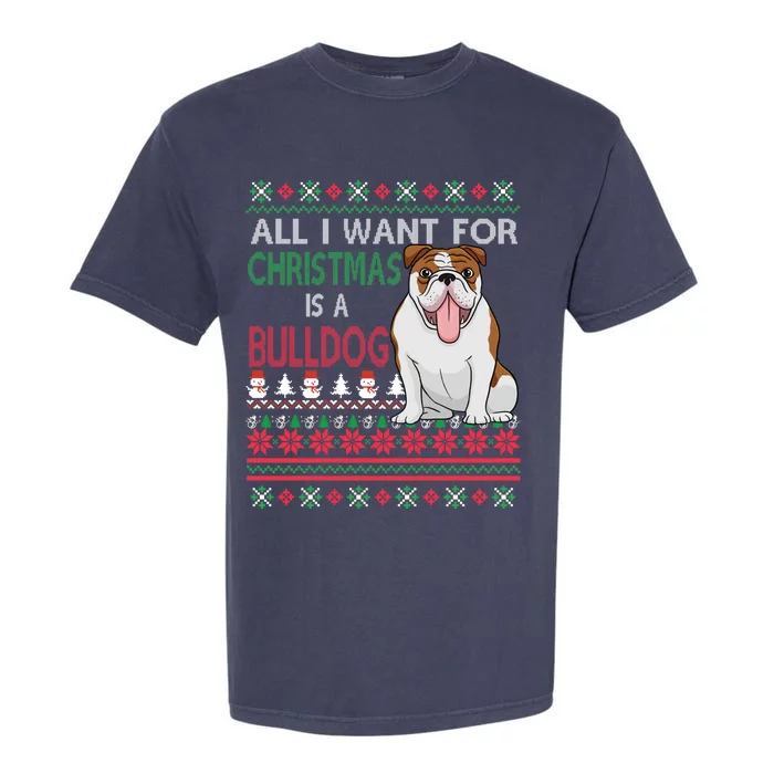 All I Want For Christmas Is A Bulldog Gift Garment-Dyed Heavyweight T-Shirt