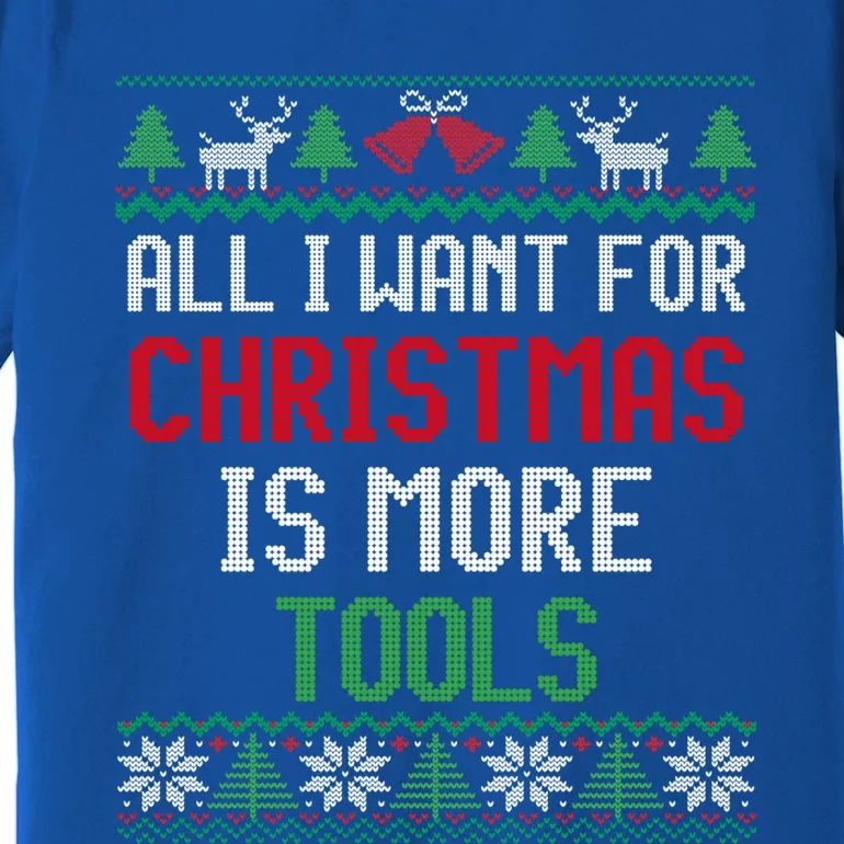 All I Want Is More Tools Handy Dad And Mechanic Christmas Cute Gift Premium T-Shirt