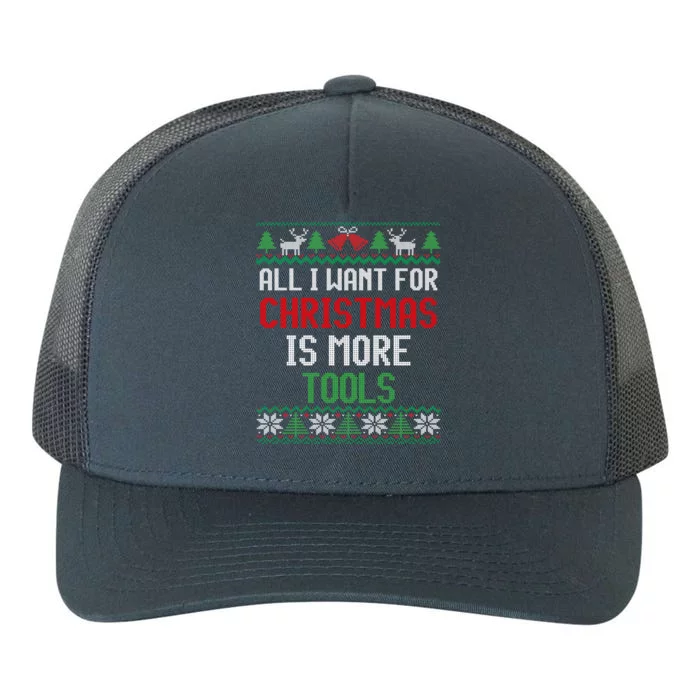 All I Want Is More Tools Handy Dad And Mechanic Christmas Cute Gift Yupoong Adult 5-Panel Trucker Hat