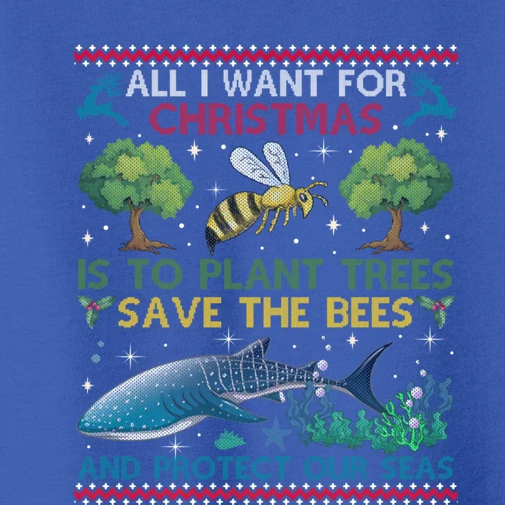 All I Want For Christmas Plant Trees Save Bees Protect Seas Gift Toddler T-Shirt