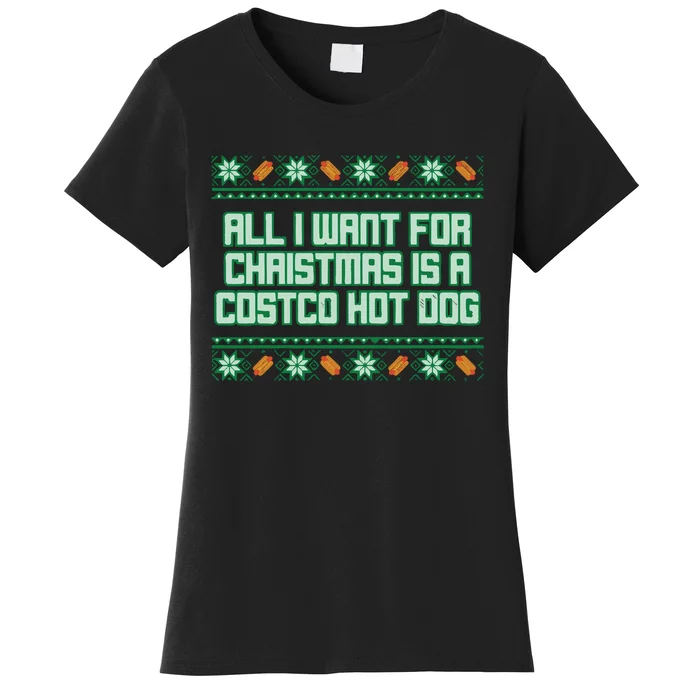 All I Want For Christmas Is A Costco Hot Dog Christmas Sweater Women's T-Shirt