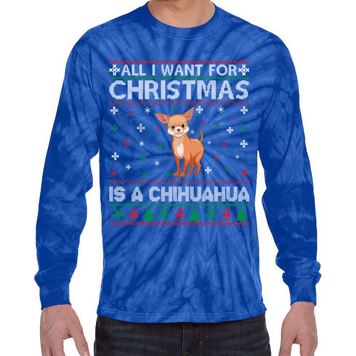 All I Want For Christmas Is A Chihuahua Dog Xmas Sweater Cool Gift Tie-Dye Long Sleeve Shirt