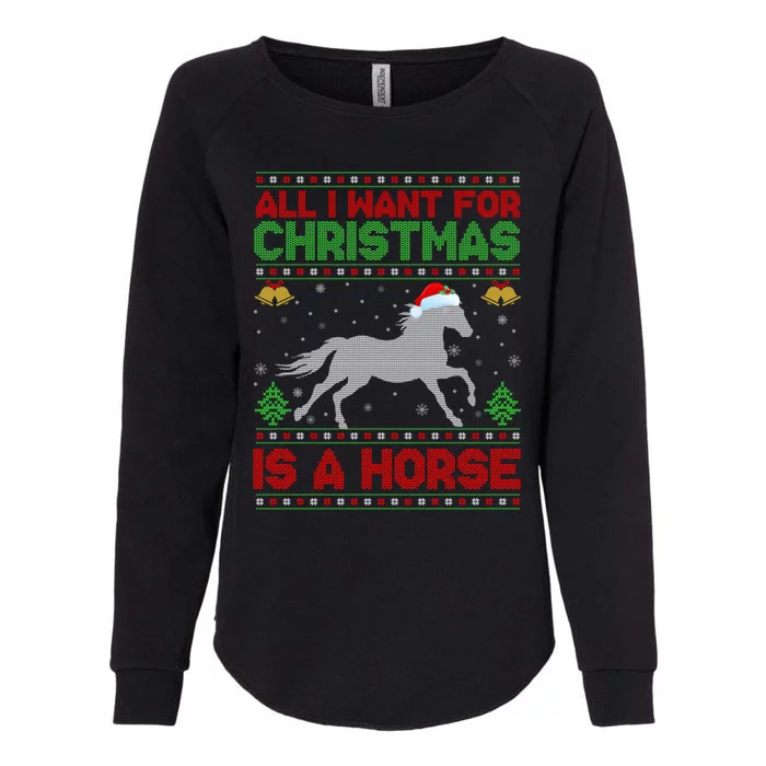 All I Want For Xmas Is A Horse Funny Ugly Christmas Horse Gift Womens California Wash Sweatshirt