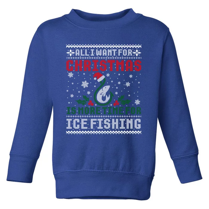 All I Want For Christmas More Ice Fishing Ugly Sweater Gift Toddler Sweatshirt